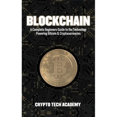 Blockchain: A Complete Beginners Guide to the Technology Powering Bitcoin & Cryptocurrencies