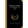 Wild Sports of the West: With Legendary Tales and Local Sketches; Volume 01