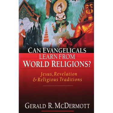 Can Evangelicals Learn from World Religions?: Jesus, Revelation Religious Traditions