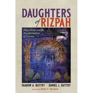 Daughters of Rizpah: Nonviolence and the Transformation of Trauma
