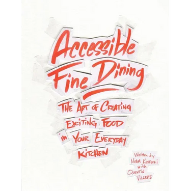 Accessible Fine Dining: The Art of Creating Exciting Food in Your Everyday Kitchen