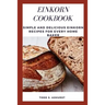 Einkorn Cookbook: Simple and Delicious Einkorn Recipes for Every Home Baker