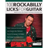 100 Rockabilly Licks For Guitar: Master the Iconic Licks, Rhythms & Techniques of Rockabilly Guitar