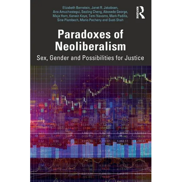 Paradoxes of Neoliberalism: Sex, Gender and Possibilities for Justice