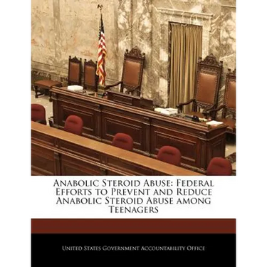 Anabolic Steroid Abuse: Federal Efforts to Prevent and Reduce Anabolic Steroid Abuse Among Teenagers