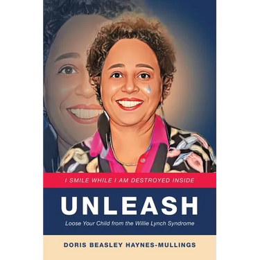 Unleash: Loose Your Child from the Willie Lynch Syndrome