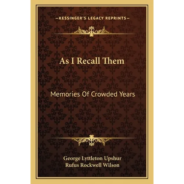 As I Recall Them: Memories Of Crowded Years