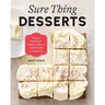 Sure Thing Desserts: Truly Perfect Versions of Everyday Classics