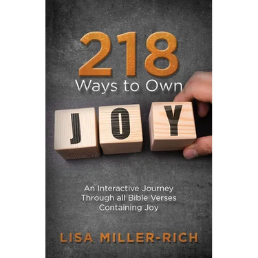 218 Ways to Own Joy: An Interactive Journey Through All Bible Verses Containing 'joy'