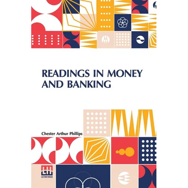 Readings In Money And Banking: Selected And Adapted