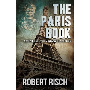 The Paris Book: A Novel About Hemingway's Last Book