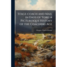 Stage-coach and Mail in Days of Yore; a Picturesque History of the Coaching Age: 2