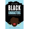 How to Write Black Characters: An Incomplete Guide