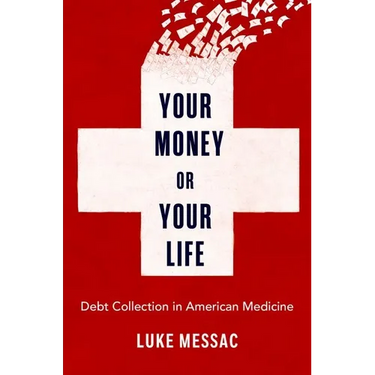 Your Money or Your Life: Debt Collection in American Medicine