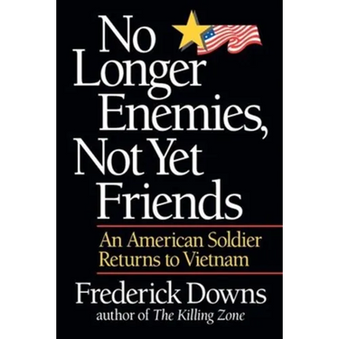 No Longer Enemies, Not Yet Friends: An American Soldier Returns to Vietnam