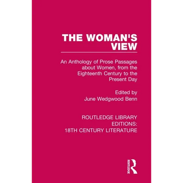 The Woman's View: An Anthology of Prose Passages about Women, from the Eighteenth Century to the Present Day
