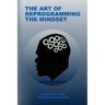 The Art of Reprogramming the Mindset