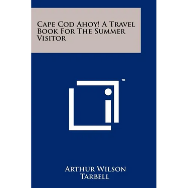Cape Cod Ahoy! a Travel Book for the Summer Visitor