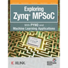 Exploring Zynq MPSoC: With PYNQ and Machine Learning Applications