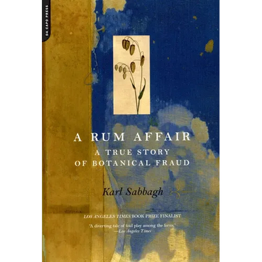 A Rum Affair: A True Story of Botanical Fraud