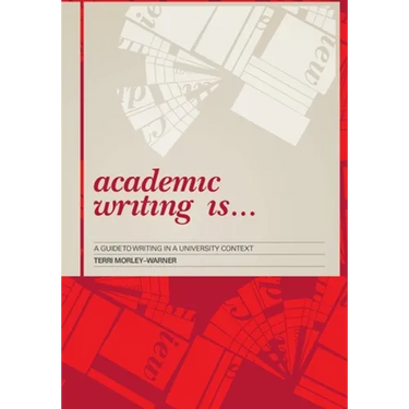 Academic Writing Is...: A Guide to Writing in a University Context