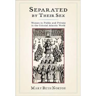 Separated by Their Sex: Women in Public and Private in the Colonial Atlantic World