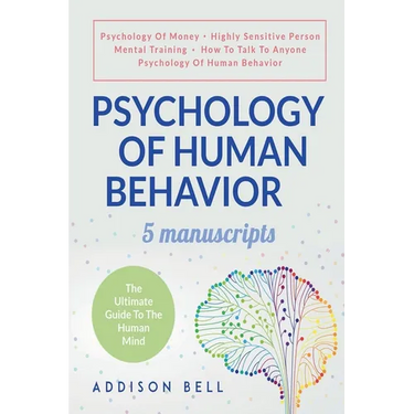 Psychology Of Human Behavior: 5 Manuscripts - Psychology Of Money, Highly Sensitive Person, Mental Training, How To Talk To Anyone, Psychology Of Hu