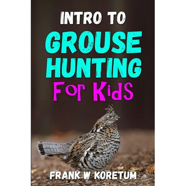 Intro to Grouse Hunting for Kids