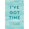 I've Got Time: A Zen Monk's Guide to a Calm, Focused and Meaningful Life