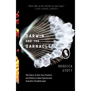 Darwin and the Barnacle: The Story of One Tiny Creature and History's Most Spectacular Scientific Breakthrough