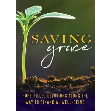 Saving Grace Devotional: Hope-Filled Devotions Along the Way to Financial Well-Being