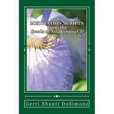 MEDITATION SCRIPTS for the Seeds of Awakening CD: Attunements to Re-Member with Your Higher Self