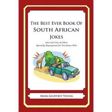 The Best Ever Book of South African Jokes: Lots and Lots of Jokes Specially Repurposed for You-Know-Who