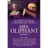 The Collected Supernatural and Weird Fiction of Mrs Oliphant: Volume 2-Including Two Novellas, 'Old Lady Mary, ' 'a Beleaguered City' and Four Novelet