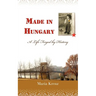 Made in Hungary: A Life Forged by History