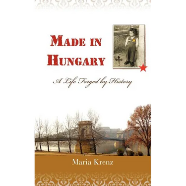 Made in Hungary: A Life Forged by History