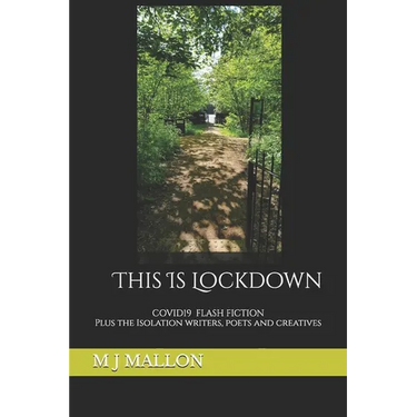 This Is Lockdown: COVID19 Flash Fiction plus the isolation writers, poets and creatives
