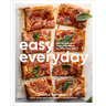 Easy Everyday: 100 Recipes and Meal Prep Ideas for Effortless Eats; A Cookbook