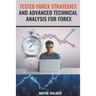 Tested Forex Strategies And Advanced Technical Analysis For Forex