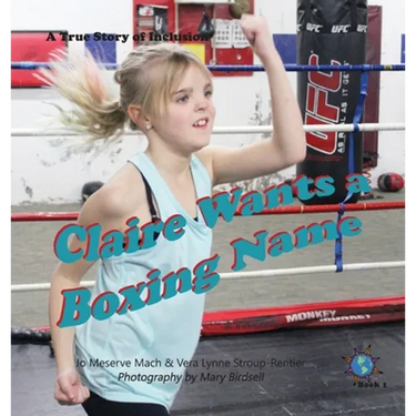 Claire Wants a Boxing Name: A True Story of Inclusion