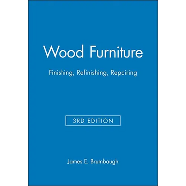 Wood Furniture: Finishing, Refinishing, Repairing