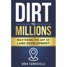 Dirt to Millions: Mastering the Art of Land Development