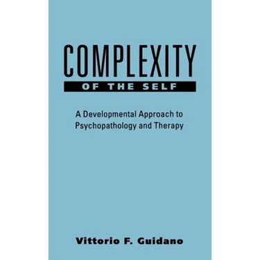 Complexity of the Self: A Developmental Approach to Psychopathology and Therapy
