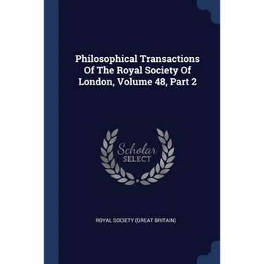 Philosophical Transactions Of The Royal Society Of London, Volume 48, Part 2