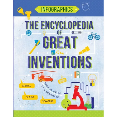 The Encyclopedia of Great Inventions: Amazing Inventions in Facts & Figures