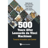 500 Years After Leonardo Da Vinci Machines