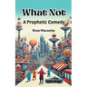 What Not A Prophetic Comedy