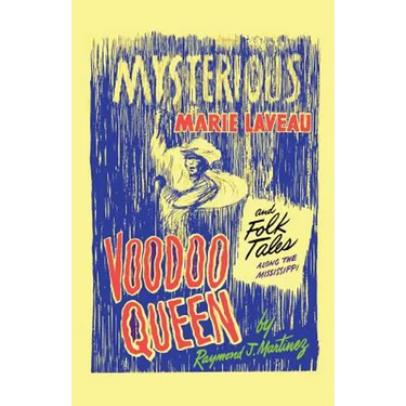 Mysterious Marie Laveau, Voodoo Queen, And Folk Tales Along The Mississippi