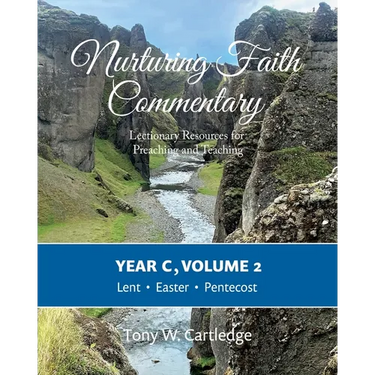Nurturing Faith Commentary, Year C, Volume 2: Lectionary Resources for Preaching and Teaching: Lent, Easter, and Pentecost