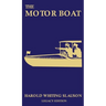 The Motor Boat (Legacy Edition): A Timeless Classic on Captaining, Maintenance, Selection, Care, and Use of Vintage Early Gas-Powered Watercraft